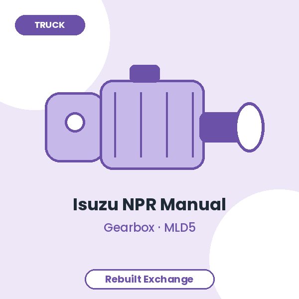 Isuzu NPR Manual 5-Speed Manual Gearbox – Rebuilt Exchange